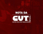 Nota da CUT sobre o ato 'Fora, Bolsonaro', no sábado (29)