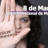 Dia Internacional da Mulher - Basta de Violência