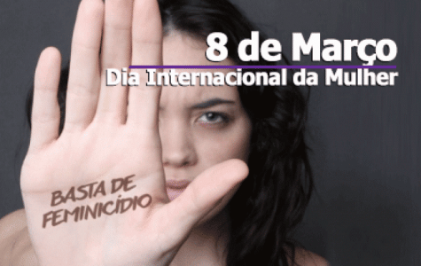 Dia Internacional da Mulher - Basta de Violência
